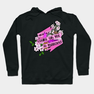 You Can Count on me to misbehave Hoodie